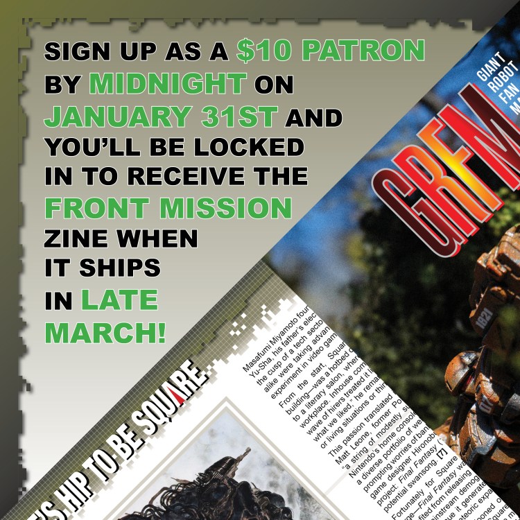 A digital flyer for the upcoming Front Mission zine at Giant Robot FM. More information can be found at patreon.com/giantrobotfm. It reads 'SIGN UP AS A $10 PATRON BY MIDNIGHT ON JANUARY 31ST AND YOU'LL BE LOCKED IN TO RECEIVE THE FRONT MISSION ZINE WHEN IT SHIPS IN LATE MARCH' 